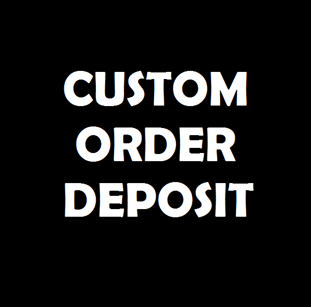 Custom Order Deposit